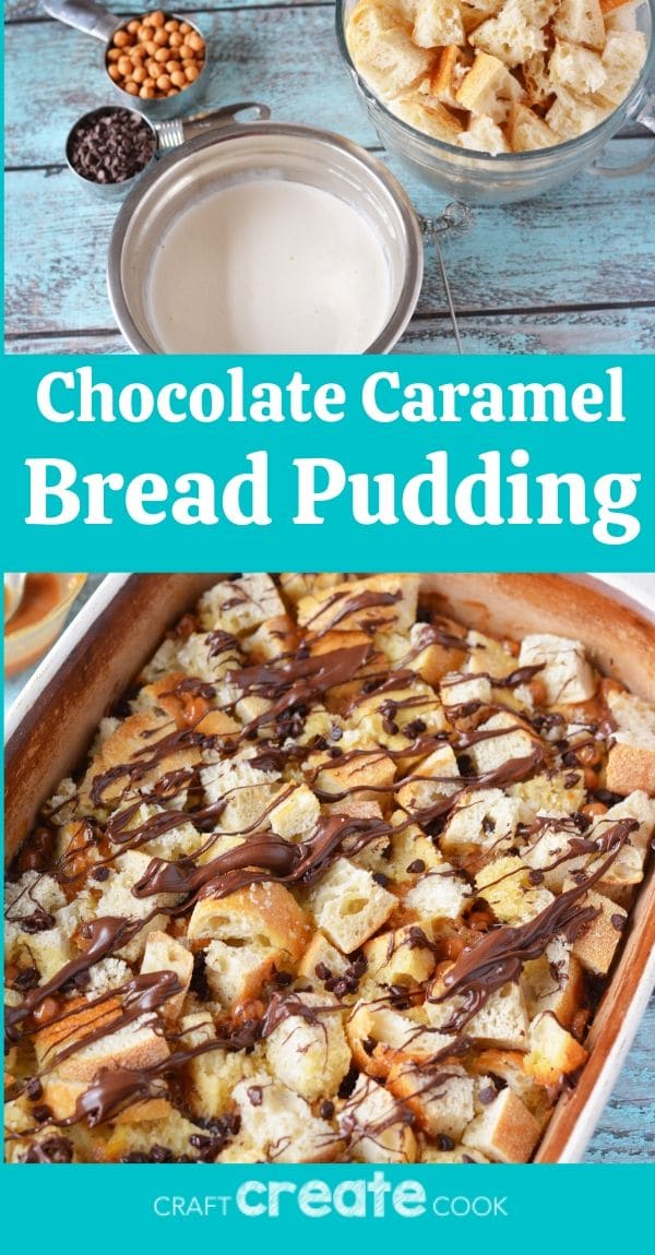 Decadent Chocolate Caramel Bread Pudding Recipe - Craft Create Cook