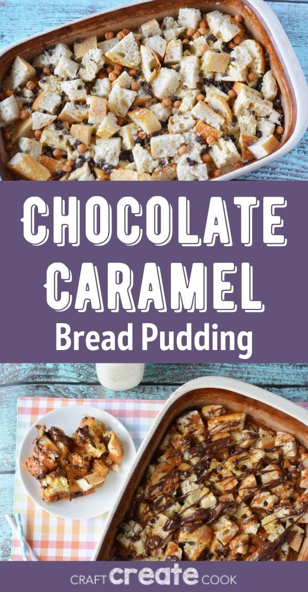 Decadent Chocolate Caramel Bread Pudding Recipe - Craft Create Cook