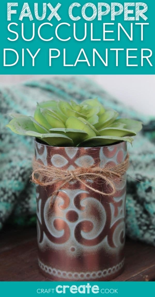 Faux Copper Tin Can Succulent Planter - Craft Create Cook